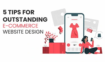 5 Tips For Outstanding E-Commerce Websites Design