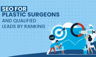 SEO For Plastic Surgeons Can Generate More Qualified Leads By Ranking In Search Engine 