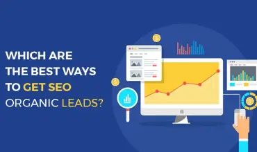which are the Best Way to Get SEO Organic Leads?