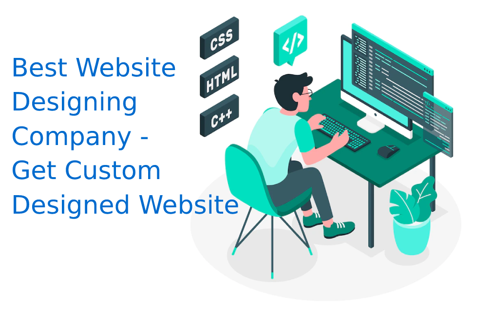 Best Website Designing Company – Get Custom Designed Website