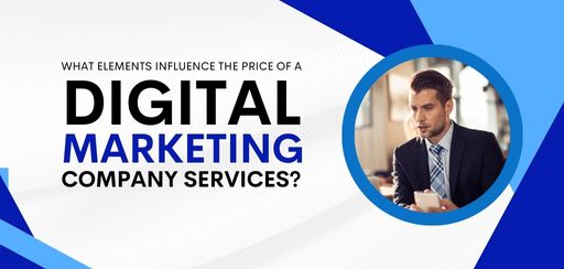 What elements influence the price of a digital marketing company’s services?