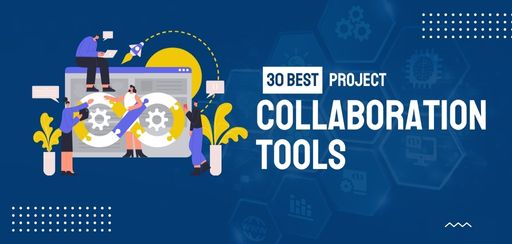 30 Best Project Collaboration Tools for 2023