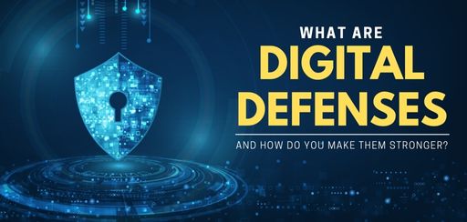 What are Digital Defenses and How Do You Make Them Stronger?