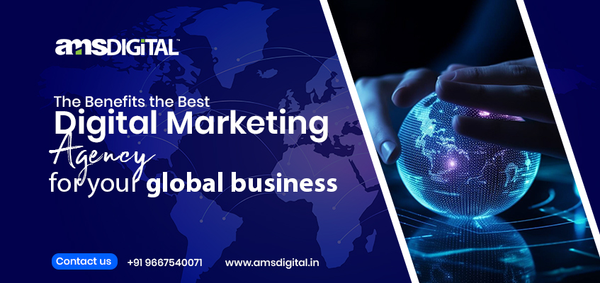 The Benefits the Best Digital Marketing Agency for your global business