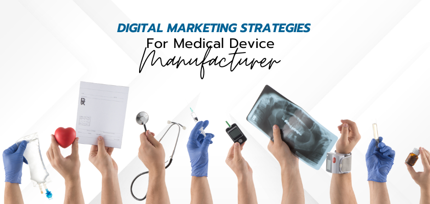 Digital Marketing Strategies For Medical Device Manufacturer