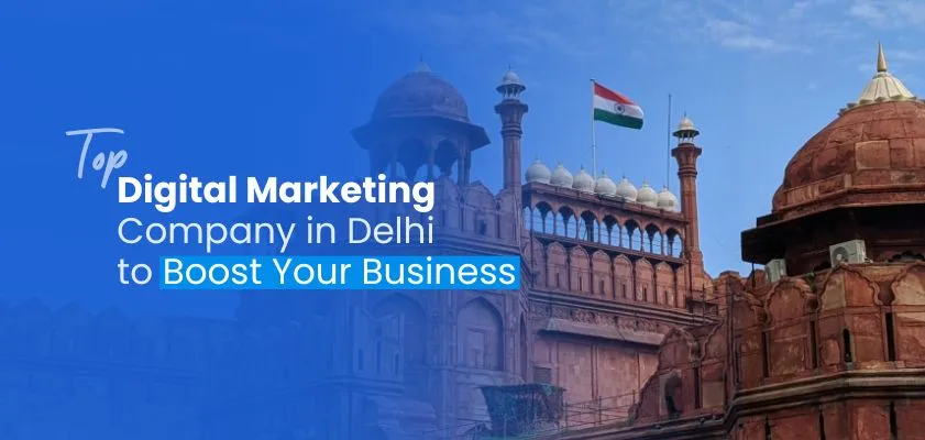 Top Digital Marketing Company Delhi to Boost Your Business