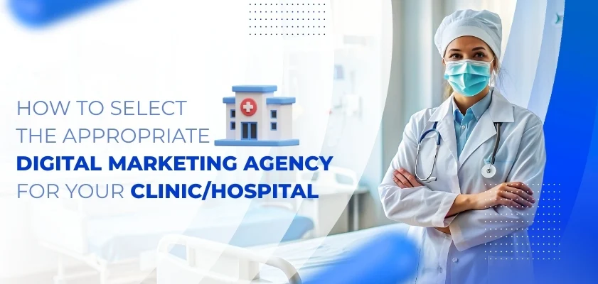 digital marketing agency for your clinic/hospital